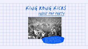 King Kong Kicks • Indie Pop Party • Hotel Shanghai • Essen