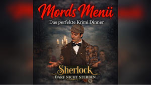 Mords Menü – Das perfekte Krimidinner „Sherlock darf nicht sterben“ Köln
