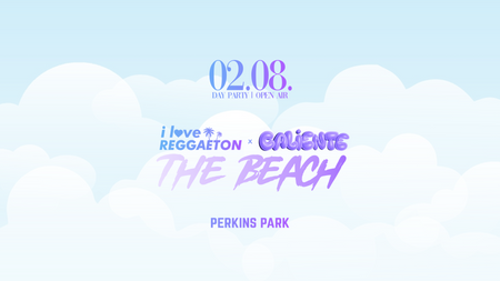 I LOVE REGGEATON X CALIENTE - THE BEACH - PERKINS PARK