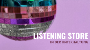 Listening Store in der Unterhaltung