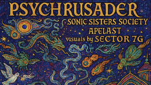 Psychrusader + Sonic Sisters Society + Apelast by Sector 7G Studios @ BLO KANTINE