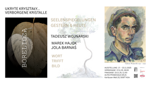 AUSSTELLUNG: UKRYTE KRYSZTAŁY – VERBORGENE KRISTALLE – SEELENSPIEGELUNGEN GESTERN & HEUTE – WORT TRIFFT BILD