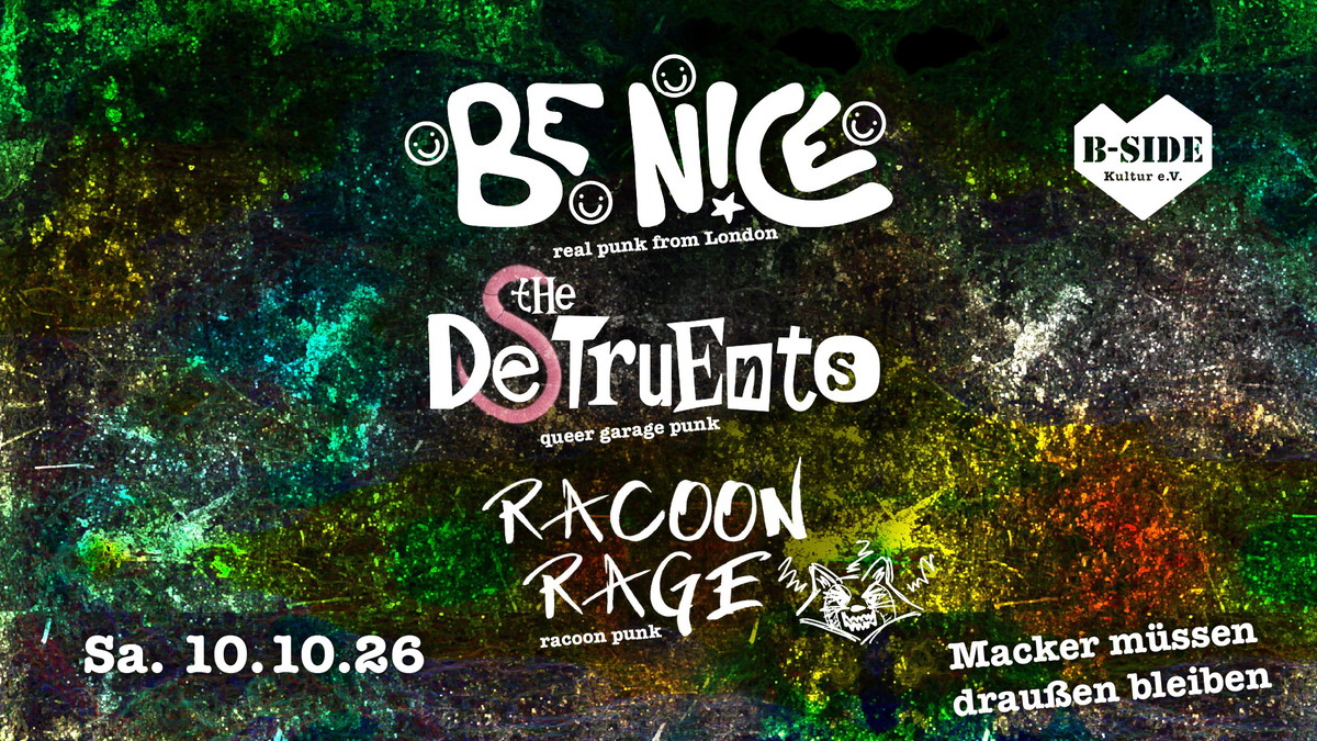 Titelbild der Veranstaltung BE N!CE - The Destruents - Racoon Rage