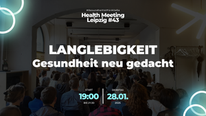 Langlebigkeit - Gesundheit neu gedacht - Warum viele von uns 100 Jahre alt werden können - Health Meeting Leipzig - #GesundheitIstFürAlleDa