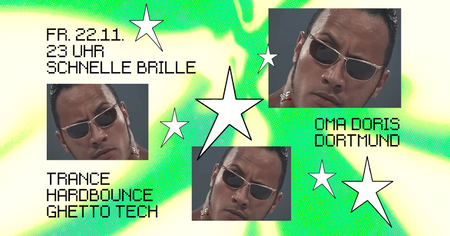 Schnelle Brille w/ DJ Flatchest, Hanushka, liebe digga • Trance / Hardbounce / Ghetto Tech • Oma Doris, Dortmund