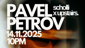 Scholli x Upstairs. pres Pavel Petrov