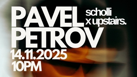 Scholli x Upstairs. pres Pavel Petrov