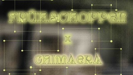 FRÜHSCHOPPEN ✕ Chimaera