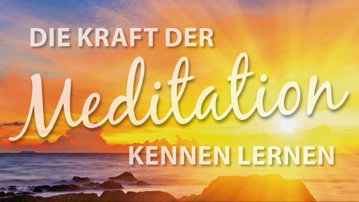 Die Kraft der Meditation kennenlernen