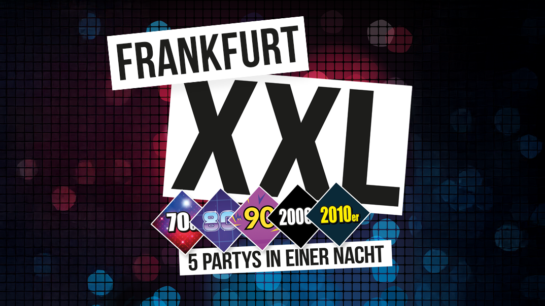 Frankfurt XXL - 5 Partys in einer Nacht