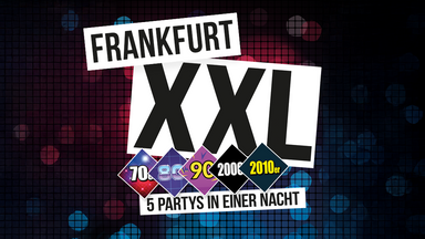 Frankfurt XXL - 5 Partys in einer Nacht