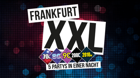 Frankfurt XXL - 5 Partys in einer Nacht