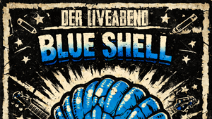 Blue Shell - Der Liveabend