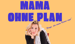Mama ohne Plan