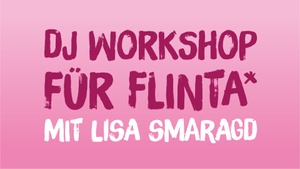 FLINTA* DJ Workshop