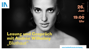 Lesung und Gespräch mit Audrée Wilhelmy, „Bluthaut“