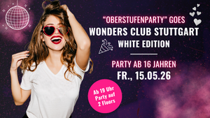 Oberstufenparty ab 16 Jahren White Edition | Fr., 15.05. ab 19 Uhr in Stuttgart
