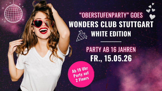 Oberstufenparty ab 16 Jahren White Edition | Fr., 15.05. ab 19 Uhr in Stuttgart