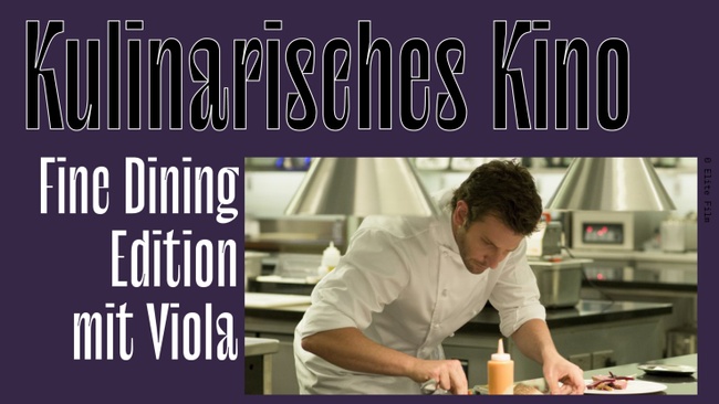 Kulinarisches Kino im Drei der Münze - Fine Dining Edition mit Viola und "Burnt" von John Wells