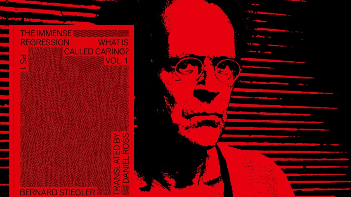 Bernard Stiegler: The Immense Regression. What is Called Caring? Book presentation with Bernard Stiegler’s translator, Daniel Ross