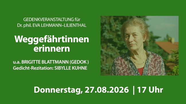 Weggefährtinnen erinnern - Gedenkveranstaltung für Dr. phil. EVA LEHMANN-LILIENTHAL