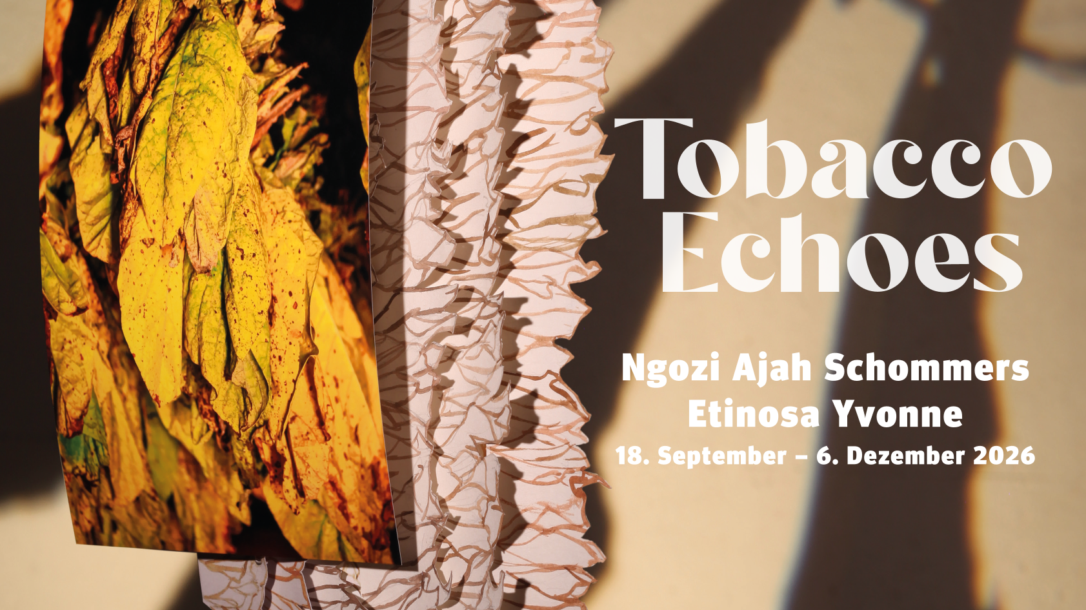 Ausstellung: "Tobacco Echoes" mit Ngozi Ajah Schommers und Etinosa Yvonne