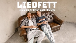 LIEDFETT - ALLES WIRD GUT TOUR 2025 • Dresden