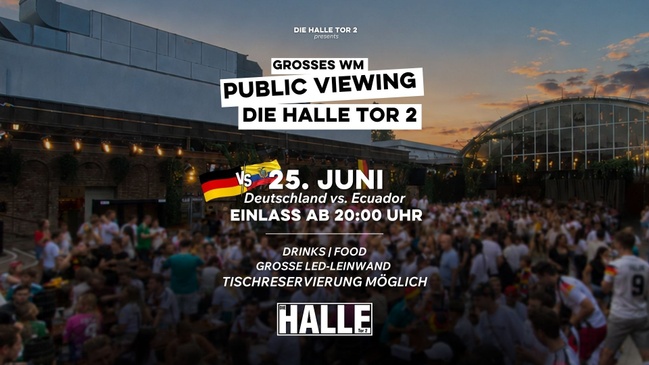 Public Viewing Fußball-WM: Deutschland - Ecuador | DIE HALLE Tor 2