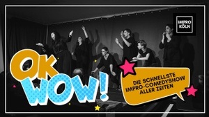 OK WOW - Die schnellste Improcomedyshow aller Zeiten