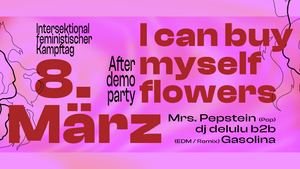 Afterdemoparty: I CAN BUY MYSELF FLOWERS
