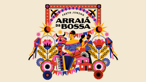 Festa Junina - Arraiá a Bossa