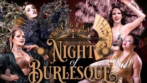 The Grand Night of Burlesque – Spring Soirée