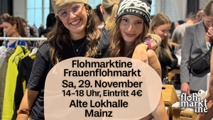 Flohmarktine Frauenflohmarkt / Mädchenflohmarkt!😍 Sa, 29. November, Alte Lokhalle Mainz