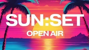 SUN:SET - Open Air - Dancehall / Afrobeats - Garagen