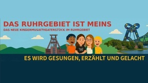 Das Ruhrgebiet ist meins! - Das neue Kindermusiktheater für die ganze Familie