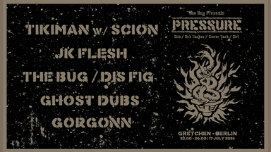 The Bug presents: PRESSURE