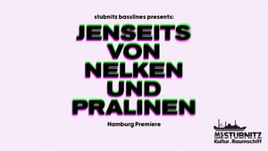 Jenseits von Nelken und Pralinen - Hamburg edition - presented by stubnitz bassline: Nathalie Froehlich, Thérèse, Toya Delazy
