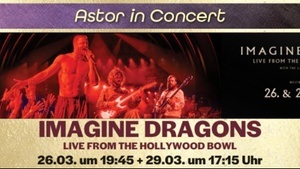 ASTOR IN CONCERT: IMAGINE DRAGONS - LIVE FROM THE HOLLYWOOD BOWL