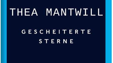 Thea Mantwill - Gescheiterte Sterne