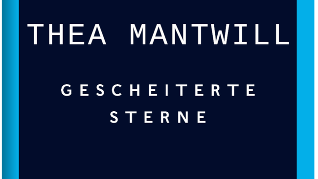 Thea Mantwill - Gescheiterte Sterne
