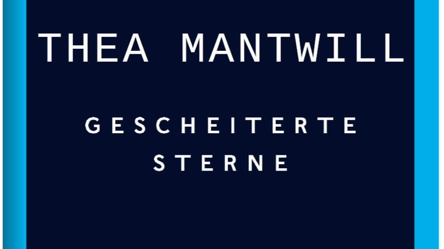 Titelbild der Veranstaltung Thea Mantwill - Gescheiterte Sterne