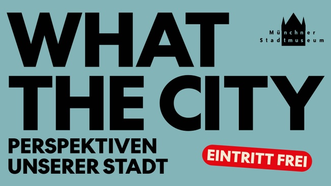 What the City. Perspektiven unserer Stadt