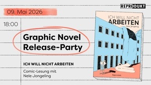 Ich will nicht arbeiten – Release Party & Lesung