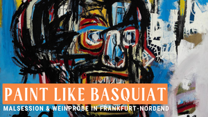 Paint like Jean-Michel Basquiat | Lerne zu malen, wie ein Meister – Kunstworkshop & Weinprobe