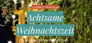 Workshop für Kinder: Achtsame Weihnachtszeit