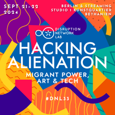 HACKING ALIENATION Migrant Power, Art & Tech