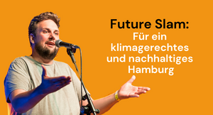 Futureslam für ein klimagerechtes und nachhaltiges Hamburg