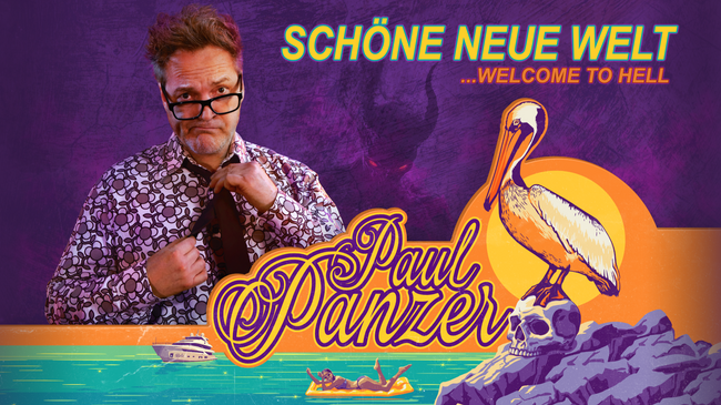 Paul Panzer | SCHÖNE NEUE WELT… welcome to hell