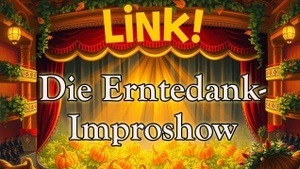 LINK! Die Erntedank-Improshow