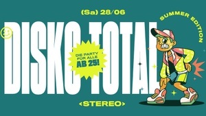 DISKO TOTAL! - SUMMER EDITION // Die Party für alle ab 25!